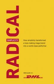 Radical Simplicity- How simplicity transformed a loss-making mega brand into a world-class performer