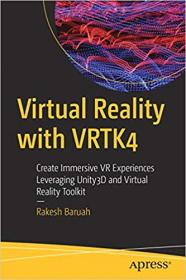 Virtual Reality with VRTK4- Create Immersive VR Experiences Leveraging Unity3D and Virtual Reality Toolkit (EPUB)