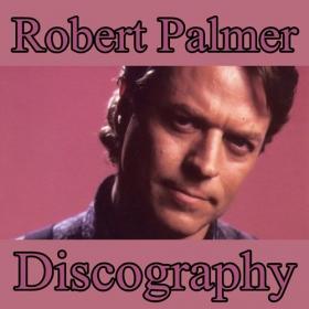 Robert Palmer - Discography (1974-2013) (320)