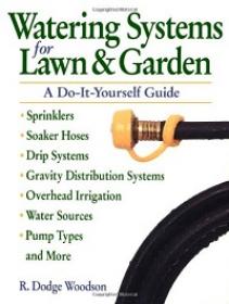 Watering Systems for Lawn & Garden - A Do-It-Yourself Guide