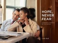 Hope, Never Fear- A Personal Portrait of the Obamas