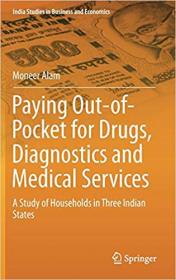Paying Out-of-Pocket for Drugs, Diagnostics and Medical Services- A Study of Households in Three Indian States
