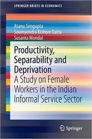 Productivity, Separability and Deprivation- A Study on Female Workers in the Indian Informal Service Sector