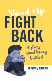 Stand Up, Fight Back- A Story About Being Bullied