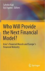 Who Will Provide the Next Financial Model-- Asia`s Financial Muscle and Europe`s Financial Maturity