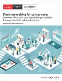 The Economist (Intelligence Unit) - Healthcare, Decision-making for cancer care (2019)