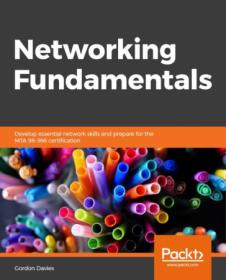 Networking Fundamentals- Develop the Networking Skills Required to pass the Microsoft MTA Networking fundamentals Exam 98-366