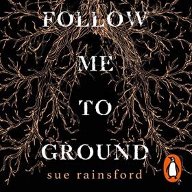 Sue Rainsford - 2019 - Follow Me to Ground (Fiction)