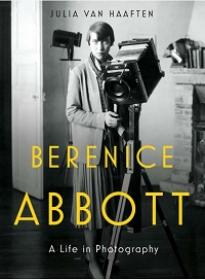 Berenice Abbott - A Life in Photography