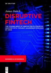 Disruptive Fintech- The Coming Wave of Innovation in Financial Services with Thought Leadership Provided by CEOs