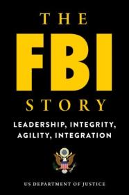 The FBI Story- Leadership, Integrity, Agility, Integration