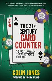 The 21st Century Card Counter - The Pros' Approach to Beating Today's Blackjack