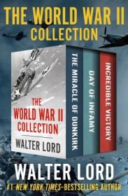 The World War II Collection- The Miracle of Dunkirk, Day of Infamy, and Incredible Victory