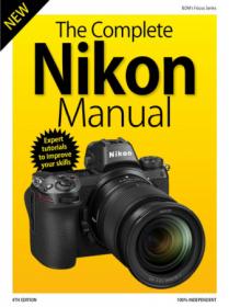 The Complete Nikon Manual - 4th Edition 2019