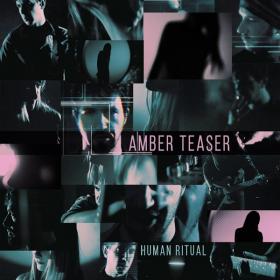 Amber Teaser - Human Ritual - 2019 (320 kbps)