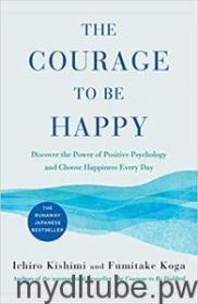 [mydltube pw] The Courage to Be Happy Discover the Power of Positive Psychology and Choose Happiness Every Day