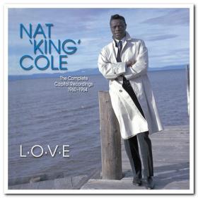 Nat King Cole - L-O-V-E; The Complete Capitol Recordings 1960-1964 (2006) [FLAC]
