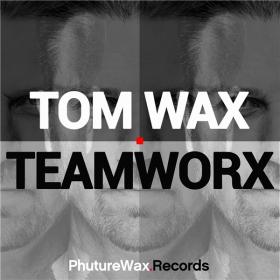 Tom Wax - TeamWorx - 2019 (320 kbps)