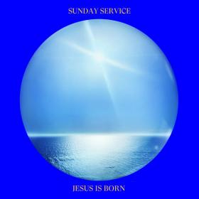 Sunday Service Choir - Jesus Is Born (2019) Mp3 (320kbps) [Hunter]