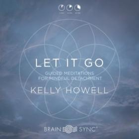 Kelly Howell  (Brain-Sync) - Let It Go