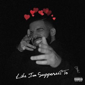 Drake - Like I’m Supposed To