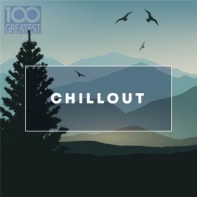 VA - 100 Greatest Chillout (2019) MP3