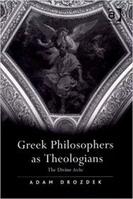 Greek Philosophers as Theologians- The Divine Arche