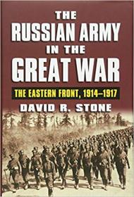 The Russian Army in the Great War- The Eastern Front, 1914-1917