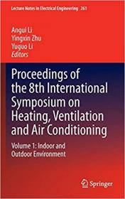 Proceedings of the 8th International Symposium on Heating, Ventilation and Air Conditioning- Volume 1- Indoor and Outdoo