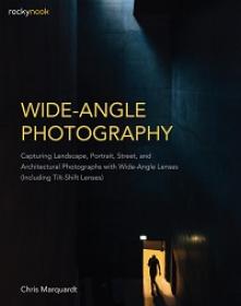 Wide-Angle Photography - Capturing Landscape, Portrait, Street, and Architectural Photographs