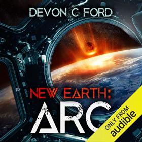 Devon C. Ford - 2019 - New Earth, Book 1 - Arc (Sci-Fi)