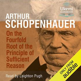 On the Fourfold Root of the Principle of Sufficient Reason - Arthur Schopenhauer