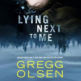 Gregg Olsen - 2019 - Lying Next to Me (Thriller)