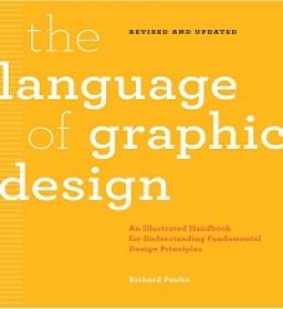 The Language of Graphic Design - An Illustrated Handbook for Understanding