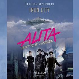 Pat Cadigan - 2018 - Alita - Battle Angel - Iron City (Sci-Fi)