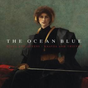 The Ocean Blue - Kings and Queens  Knaves and Thieves (2019) MP3
