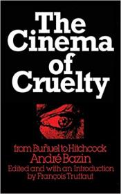 The Cinema of Cruelty- From Bunuel to Hitchcock