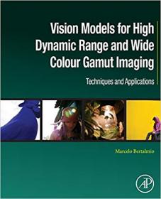 Vision Models for High Dynamic Range and Wide Colour Gamut Imaging- Techniques and Applications