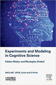 Experiments and Modeling in Cognitive Science- MATLAB, SPSS, Excel and E-Prime