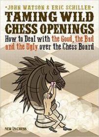 Taming Wild Chess Openings- How to Deal with the Good, the Bad and the Ugly Over the Chess Board