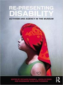 Re-Presenting Disability- Activism and Agency in the Museum