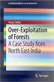 Over-Exploitation of Forests- A Case Study from North East India