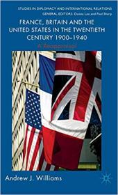 France, Britain and the United States in the Twentieth Century 1900 - 1940- A Reappraisal