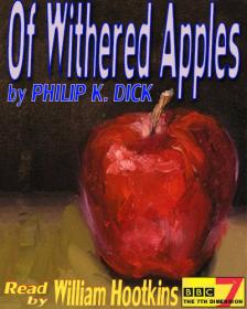 BBC Radio Drama - Philip K Dick , Of Withered Apples