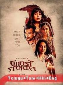 Ghost Stories (2020) HDRip - x264 - Original [Tel + Tam + Hin] - 450MB - ESub