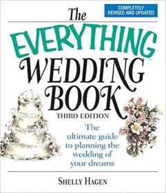 The Everything Wedding Book- The Ultimate Guide to Planning the Wedding of Your Dreams, Third Edition (Everything- Weddings)