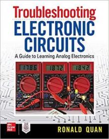 Troubleshooting Electronic Circuits- A Guide to Learning Analog Electronics