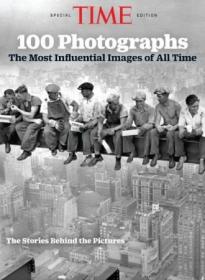 Time Special Edition - 100 Photographs The Most Influential Images of All Time (2019)