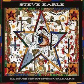 Steve Earle  I'll Never Get Out of This World Alive (2011)(mp3@320)(rock)[rogercc][h33t]