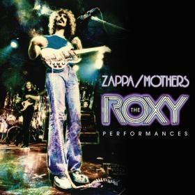 Frank Zappa - The Roxy Performances (2018) [FLAC]